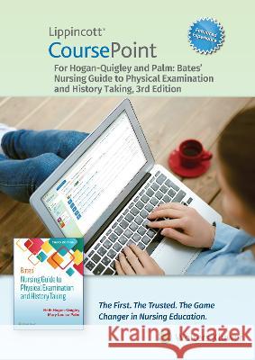 Lippincott CoursePoint Enhanced for Hogan-Quigley & Palm: Bates' Nursing Guide to Physical Examination and History Taking Beth Hogan-Quigley, Mary Louise Palm 9781975187781 Wolters Kluwer Health (JL)