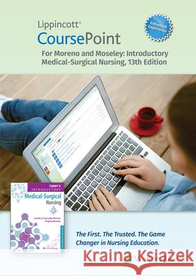 Lippincott Coursepoint Enhanced for Moreno: Timby\'s Introductory Medical-Surgical Nursing Loretta A. Donnelly-Moreno Brigitte Moseley 9781975188719 LWW