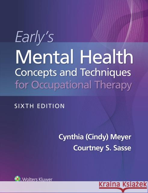 Early's Mental Health Concepts and Techniques in Occupational Therapy Courtney Sasse 9781975189891 Wolters Kluwer Health