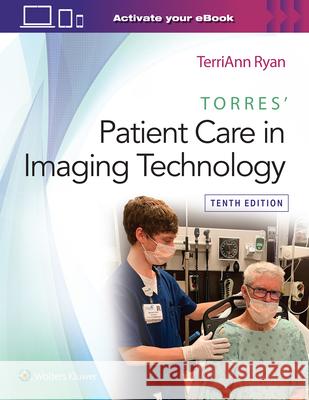 Torres' Patient Care in Imaging Technology Terriann Ryan 9781975192518 Wolters Kluwer Health