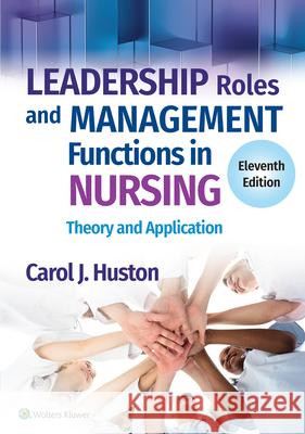 Leadership Roles and Management Functions in Nursing: Theory and Application Carol J. Huston 9781975193065 LWW