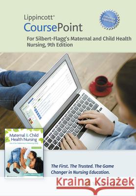 Lippincott Coursepoint Enhanced for Silbert-Flagg\'s Maternal and Child Health Nursing Joanne Silbert-Flagg 9781975193898 LWW
