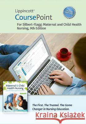 Lippincott Coursepoint Enhanced for Silbert-Flagg\'s Maternal and Child Health Nursing Joanne Silbert-Flagg 9781975193959 LWW