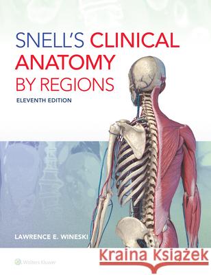 Snell's Clinical Anatomy by Regions Dr. Lawrence E., PhD Wineski 9781975194093 Wolters Kluwer Health