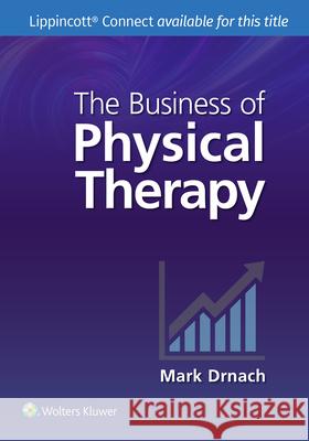 The Business of Physical Therapy Mark Drnach 9781975195847 Wolters Kluwer Health