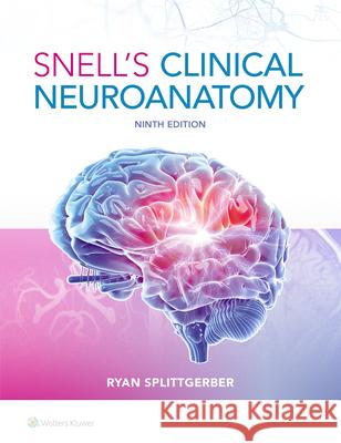 Snell's Clinical Neuroanatomy Ryan Splittgerber 9781975195946 Wolters Kluwer Health