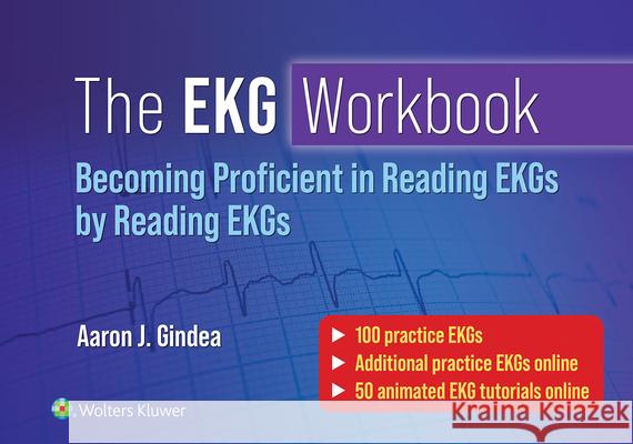 The EKG Workbook: Becoming Proficient in Reading EKGs by Reading EKGs Aaron J. Gindea 9781975196431 Wolters Kluwer Health