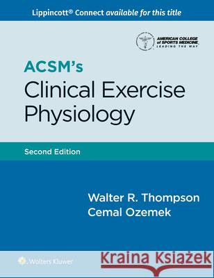 ACSM's Clinical Exercise Physiology Acsm                                     Walter R. Thompson 9781975196790 LWW