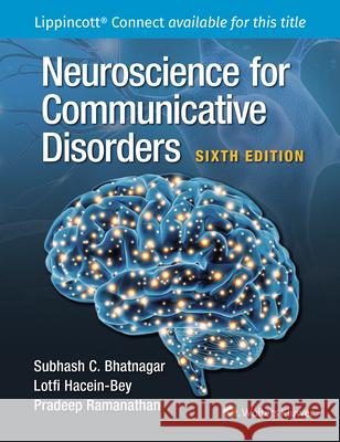 Neuroscience for Communicative Disorders Subhash C. Bhatnagar Pradeep Ramanathan Lotfi Hacein-Bey 9781975197230