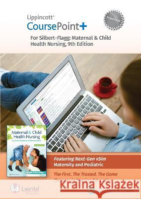 Lippincott Coursepoint+ Premium for Silbert-Flagg\'s Maternal and Child Health Nursing Joanne Silbert-Flagg 9781975199555 LWW