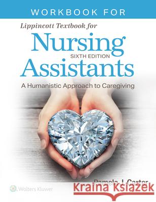 Workbook for Lippincott Textbook for Nursing Assistants Pamela J. Carter 9781975203344 Wolters Kluwer Health