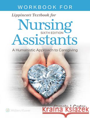 Workbook for Lippincott Textbook for Nursing Assistants Pamela J. Carter 9781975203344