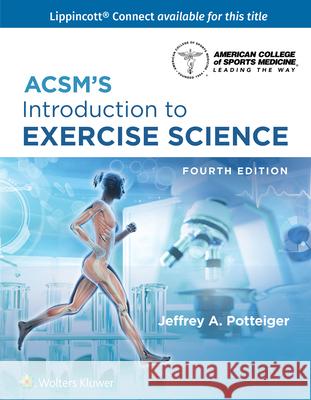 Acsm's Introduction to Exercise Science Potteiger, Jeffrey 9781975209131 Wolters Kluwer Health