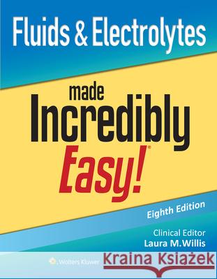 Fluids & Electrolytes Made Incredibly Easy! Lww 9781975209315 LWW