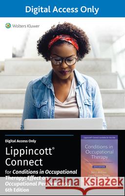 Lippincott Connect Standalone Courseware for Conditions in Occupational Therapy: Effect on Occupational Performance 1.0 Ben Atchison Diane Dirette 9781975209483 LWW