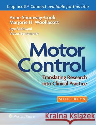 Motor Control: Translating Research Into Clinical Practice Anne Shumway-Cook Marjorie H. Woollacott Jaya Rachwani 9781975209568