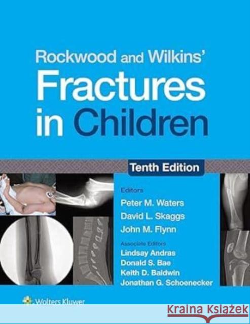 Rockwood and Wilkins' Fractures in Children: Print + eBook with Multimedia DAVID L. SKAGGS 9781975211738