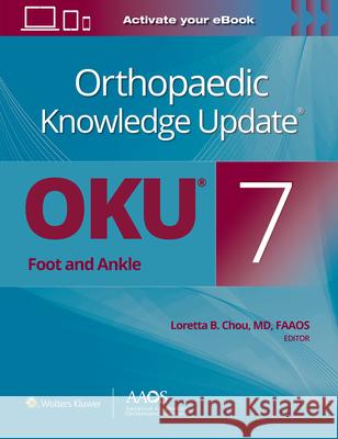 Orthopaedic Knowledge Update(r) Foot and Ankle Loretta B. Chou 9781975213435 LWW