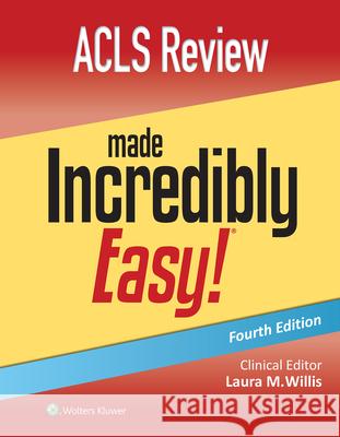 ACLS Review Made Incredibly Easy Lippincott Williams & Wilkins            Laura Willis 9781975218409 LWW