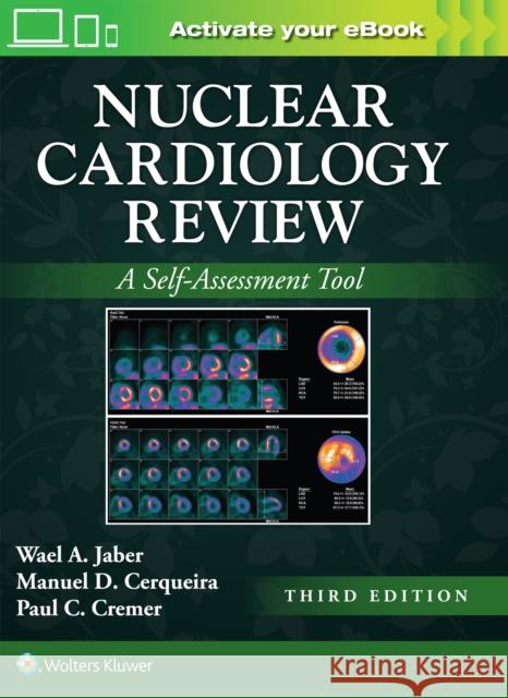 Nuclear Cardiology Review: Print + eBook with Multimedia: A Self-Assessment Tool Wael A. Jaber Manuel Cerqueira Paul Cremer 9781975220259