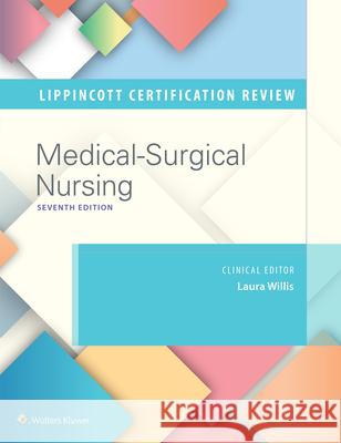 Lippincott Certification Review Medical-Surgical Nursing Laura Willis 9781975220709 LWW