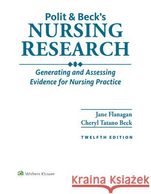 Polit & Beck's Nursing Research: Generating and Assessing Evidence for Nursing Practice Jane M. Flanagan Cheryl Tatano Denise F Polit Revocable Living Trust 9781975223809 LWW