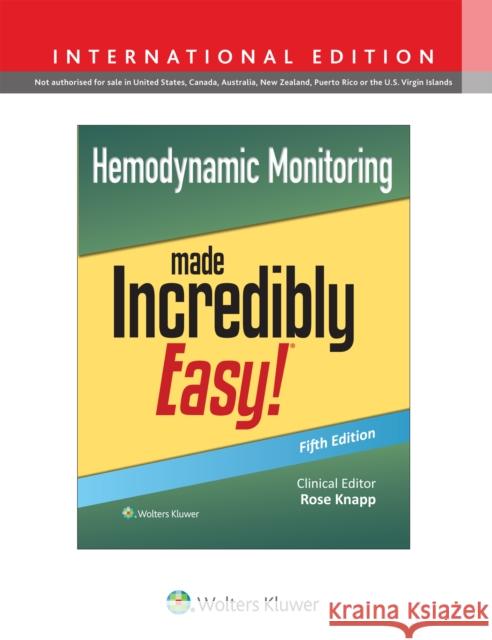 Hemodynamic Monitoring Made Incredibly Easy! Rose, DNP, RN, APRN-BC Knapp 9781975235963 Wolters Kluwer Health