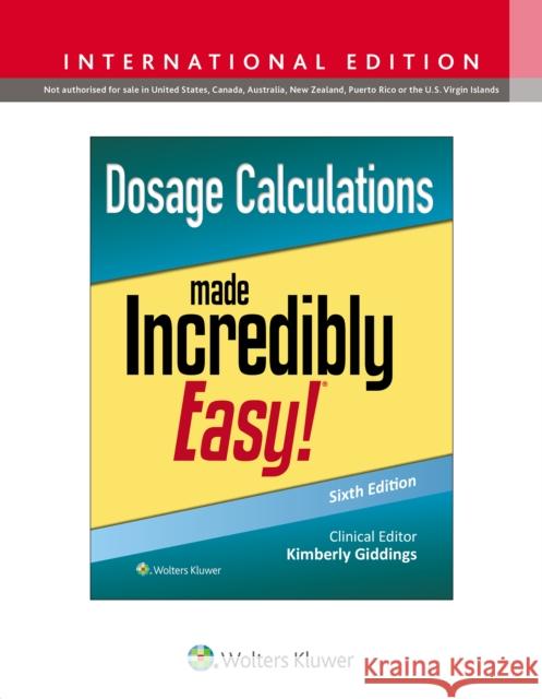 Dosage Calculations Made Incredibly Easy! KIM GIDDINGS 9781975236618 Wolters Kluwer Health