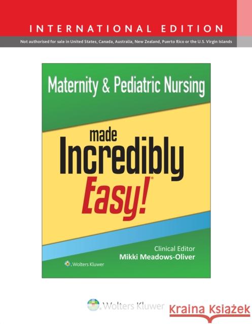 Maternity & Pediatric Nursing Made Incredibly Easy! MIKKI MEADOWS-OLIVER 9781975247737