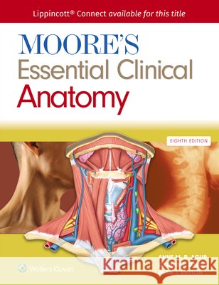 Moore's Essential Clinical Anatomy Anne M. R. Agur Arthur F. Dalley II Alan J. Detton 9781975261269