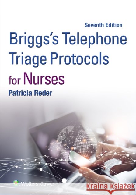 Briggs' Telephone Triage Protocols for Nurses Patricia Reder 9781975262860 Wolters Kluwer Health