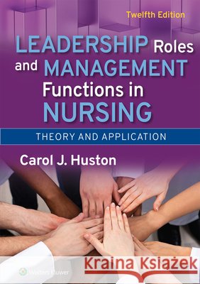 Leadership Roles and Management Functions in Nursing: Theory and Application Carol Huston 9781975263003 LWW