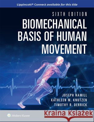 Biomechanical Basis of Human Movement Joseph Hamill Timothy Derrick Kathleen M. Knutzen 9781975263423 LWW