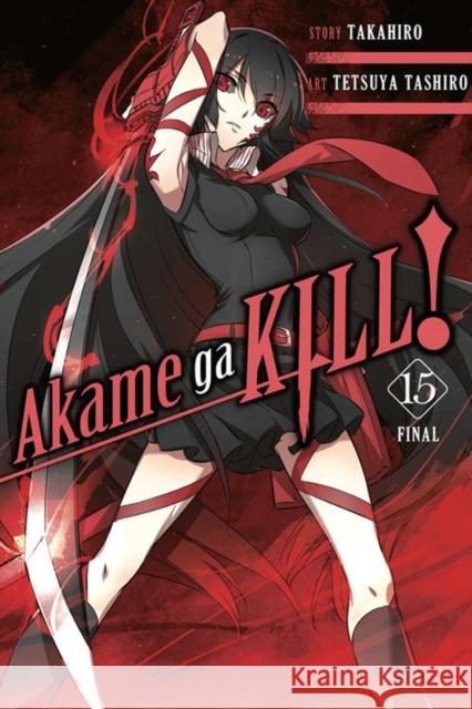 Akame Ga Kill!, Vol. 15 Takahiro                                 Tetsuya Tashiro 9781975300449
