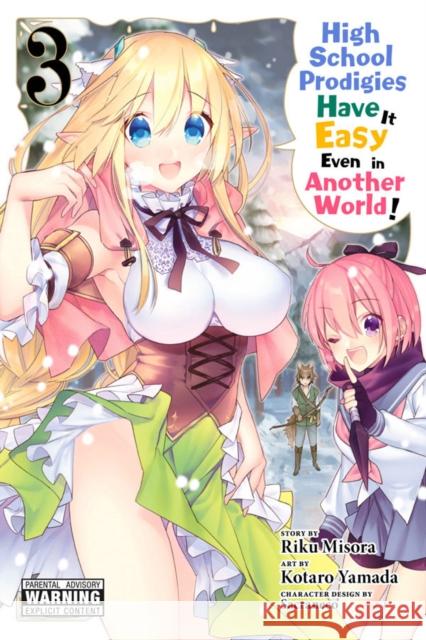 High School Prodigies Have It Easy Even in Another World!, Vol. 3 Riku Misora 9781975301408