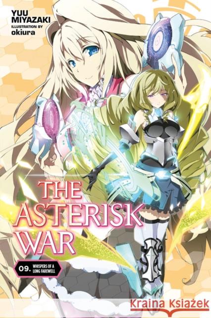 The Asterisk War, Vol. 9 (light novel) Yuu Miyazaki 9781975302801 Yen on
