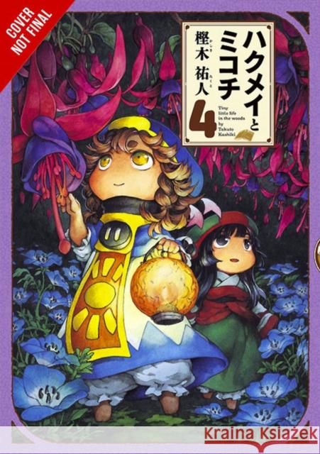 Hakumei & Mikochi: Tiny Little Life in the Woods, Vol. 4 Takuto Kashiki 9781975302948 Yen Press