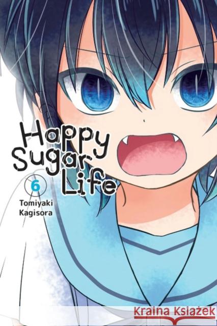 Happy Sugar Life, Vol. 6 Tomiyaki Kagisora 9781975303358 Yen Press