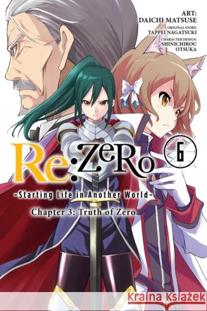 Re:ZERO -Starting Life in Another World-, Chapter 3: Truth of Zero, Vol. 6 (manga) Tappei Nagatsuki 9781975303730 Yen Press