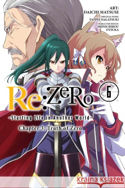 re:Zero Starting Life in Another World, Chapter 3: Truth of Zero, Vol. 6 Shinichirou Otsuka 9781975303730 Yen Press