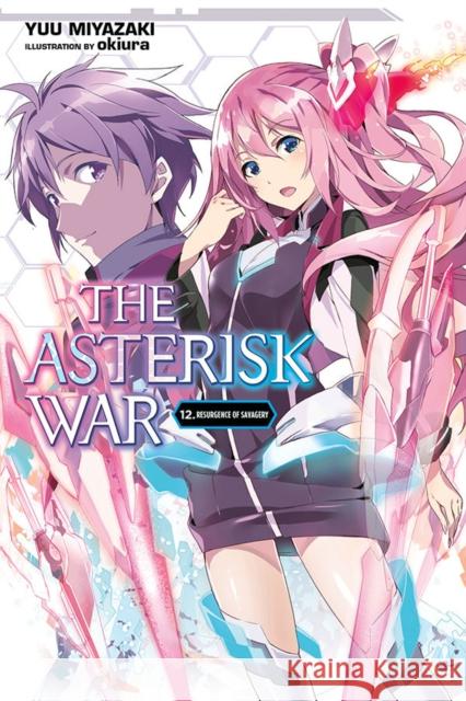 The Asterisk War, Vol. 12 (light novel) Yuu Miyazaki 9781975304317 Little, Brown & Company