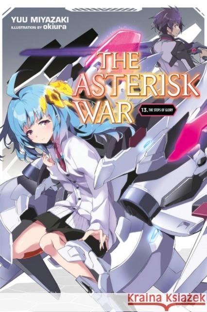 The Asterisk War, Vol. 13 (light novel) Yuu Miyazaki 9781975304331 Little, Brown & Company