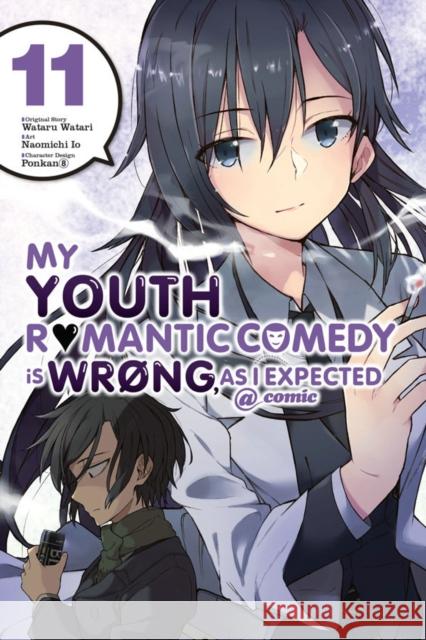 My Youth Romantic Comedy Is Wrong, As I Expected @ comic, Vol. 11 (manga) Wataru Watari 9781975304461