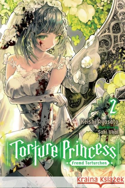 Torture Princess: Fremd Torturchen, Vol. 2 (light novel) Keishi Ayasato 9781975304713 Little, Brown & Company