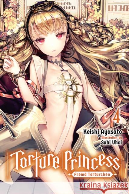 Torture Princess: Fremd Torturchen, Vol. 4 (light novel) Keishi Ayasato 9781975304751 Little, Brown & Company