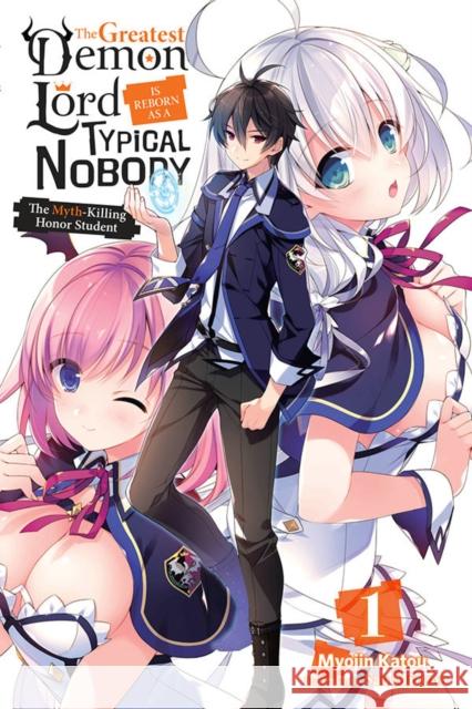 The Greatest Demon Lord Is Reborn as a Typical Nobody, Vol. 1 (light novel) Sao Mizuno 9781975305680