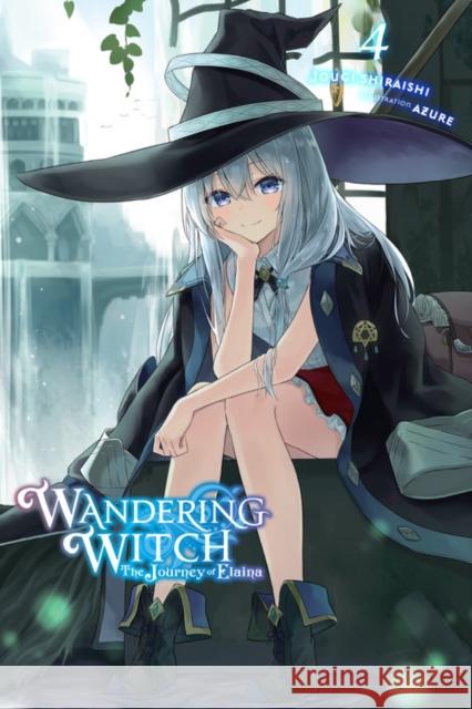 Wandering Witch: The Journey of Elaina, Vol. 4 (light novel) Jougi Shiraishi 9781975309602 YEN PRESS