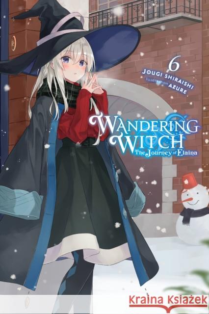 Wandering Witch: The Journey of Elaina, Vol. 6 (light novel) Jougi Shiraishi 9781975309640