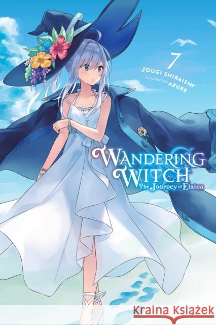 Wandering Witch: The Journey of Elaina, Vol. 7 (light novel) Jougi Shiraishi 9781975309664