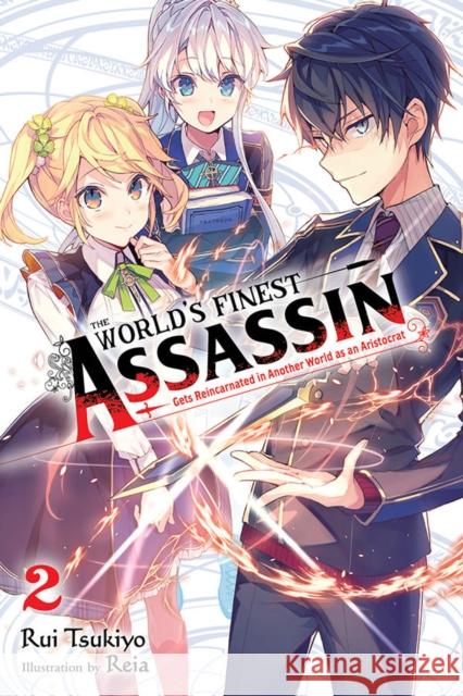 The World's Finest Assassin Gets Reincarnated in Another World as an Aristocrat, Vol. 2 (Light Novel) Rui Tsukiyo Reia 9781975312435 Yen on